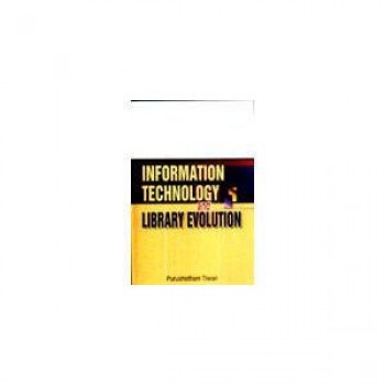Information Technology and Library Evolution by Purushotham Tiwari 